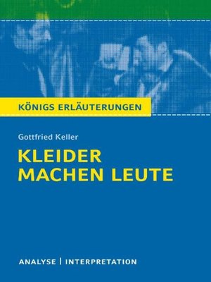 cover image of Kleider machen Leute von Gottfried Keller. Textanalyse und Interpretation mit ausführlicher Inhaltsangabe und Abituraufgaben mit Lösungen.